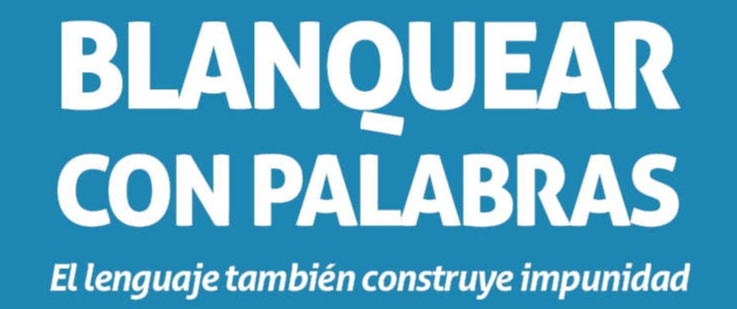 Blanquear con palabras. El lenguaje también construye impunidad