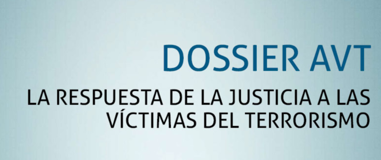DOSIER AVT: La respuesta de la justicia a las victimas del terrorismo